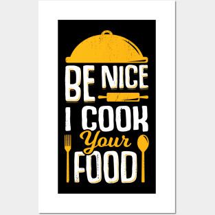 Be Nice I Cook Your Food Posters and Art